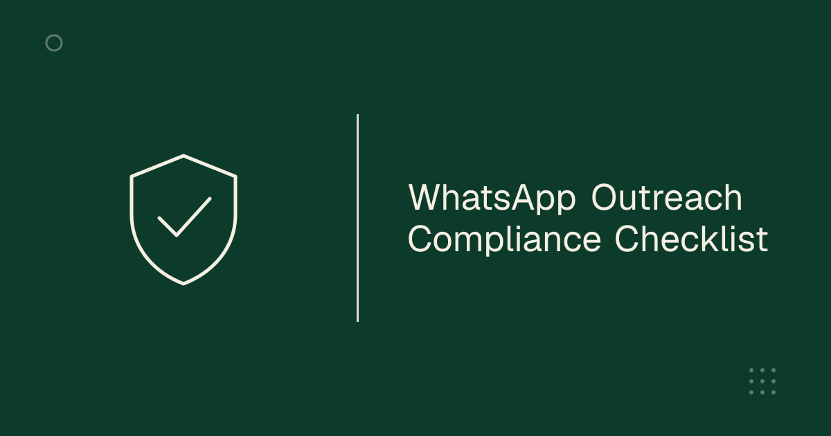 WhatsApp outreach compliance checklist: what to have in place before you send